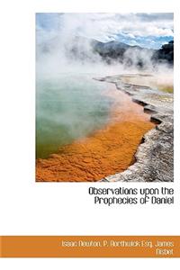 Observations Upon the Prophecies of Daniel