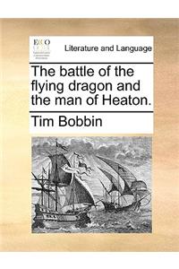 The Battle of the Flying Dragon and the Man of Heaton.