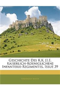 Geschichte Des K.K. [I.E. Kaiserlich-Koeniglichen] Infanterie-Regimentes, Issue 39