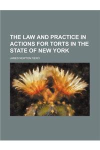 The Law and Practice in Actions for Torts in the State of New York