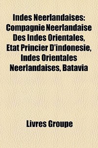 Indes Neerlandaises: Compagnie Neerlandaise Des Indes Orientales, Etat Princier D'Indonesie, Indes Orientales Neerlandaises, Batavia
