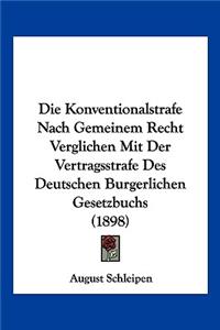 Die Konventionalstrafe Nach Gemeinem Recht Verglichen Mit Der Vertragsstrafe Des Deutschen Burgerlichen Gesetzbuchs (1898)