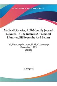 Medical Libraries, a Bi-Monthly Journal Devoted to the Interests of Medical Libraries, Bibliography and Letters