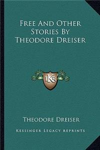 Free And Other Stories By Theodore Dreiser