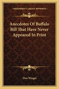 Anecdotes Of Buffalo Bill That Have Never Appeared In Print