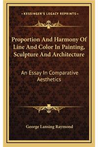 Proportion and Harmony of Line and Color in Painting, Sculpture and Architecture