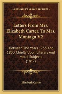 Letters from Mrs. Elizabeth Carter, to Mrs. Montagu V2