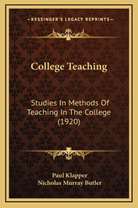 College Teaching: Studies in Methods of Teaching in the College (1920)