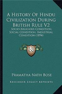 A History Of Hindu Civilization During British Rule V2