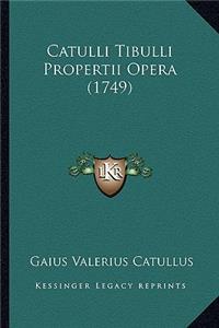 Catulli Tibulli Propertii Opera (1749)