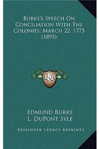 Burke's Speech on Conciliation with the Colonies, March 22, 1775 (1895)