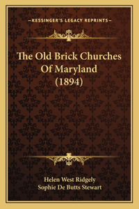 The Old Brick Churches Of Maryland (1894)