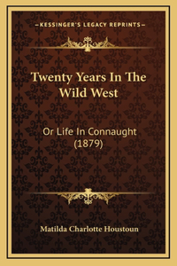 Twenty Years In The Wild West