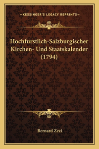 Hochfurstlich-Salzburgischer Kirchen- Und Staatskalender (1794)