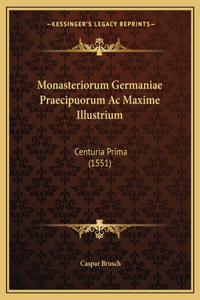 Monasteriorum Germaniae Praecipuorum Ac Maxime Illustrium