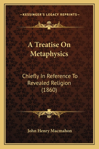 Treatise On Metaphysics