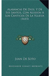 Alabancas De Dios, Y De Sus Santos, Con Alusion A Los Canticos De La Yglesia (1615)