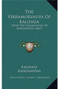 The Vikramorvasiya Of Kalidasa