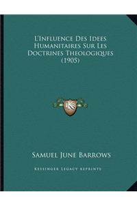 L'Influence Des Idees Humanitaires Sur Les Doctrines Theologiques (1905)