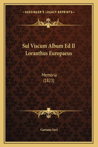 Sul Viscum Album Ed Il Loranthus Europaeus
