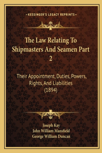 Law Relating To Shipmasters And Seamen Part 2