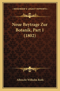 Neue Beytrage Zur Botanik, Part 1 (1802)