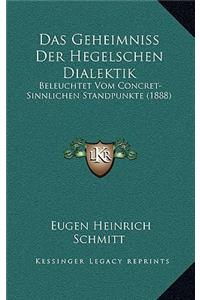 Das Geheimniss Der Hegelschen Dialektik: Beleuchtet Vom Concret-Sinnlichen Standpunkte (1888)