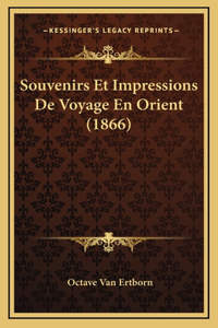 Souvenirs Et Impressions De Voyage En Orient (1866)