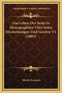 Das Leben Der Seele in Monographien Uber Seine Erscheinungen Und Gesetze V1 (1883)