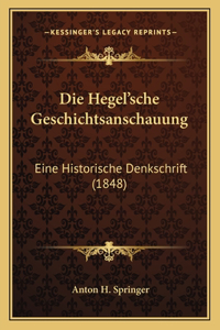 Die Hegel'sche Geschichtsanschauung