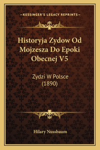 Historyja Zydow Od Mojzesza Do Epoki Obecnej V5