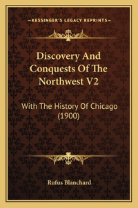 Discovery And Conquests Of The Northwest V2
