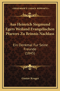 Aus Heinrich Siegmund Egers Weiland Evangelischen Pfarrers Zu Brinnis Nachlass