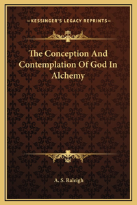 The Conception And Contemplation Of God In Alchemy