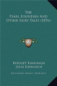 Pearl Fountain And Other Fairy Tales (1876)