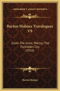 Burton Holmes Travelogues V9