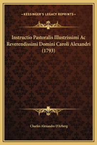 Instructio Pastoralis Illustrissimi Ac Reverendissimi Domini Caroli Alexandri (1793)