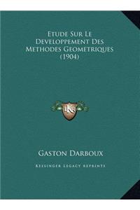 Etude Sur Le Developpement Des Methodes Geometriques (1904)