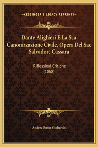 Dante Alighieri E La Sua Canonizzazione Civile, Opera Del Sac Salvadore Cassara