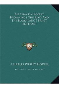 An Essay on Robert Browning's the Ring and the Book