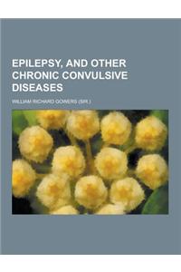 Epilepsy, and Other Chronic Convulsive Diseases