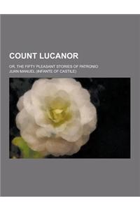 Count Lucanor; Or, the Fifty Pleasant Stories of Patronio