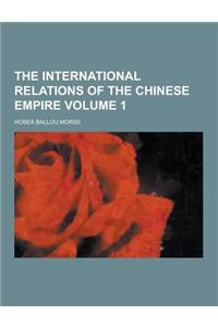 The International Relations of the Chinese Empire Volume 1