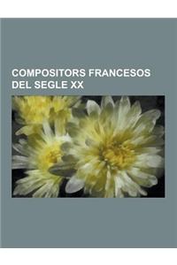 Compositors Francesos del Segle XX: Maurice Ravel, Henri Dutilleux, Charles Koechlin, Jean Michel Jarre, Iannis Xenakis, Arthur Honegger, Desire-Emile