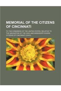 Memorial of the Citizens of Cincinnati; To the Congress of the United States, Relative to the Navigation of the Ohio and Mississippi Rivers