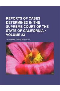 Reports of Cases Determined in the Supreme Court of the State of California (Volume 83)
