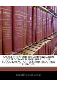 An ACT to Extend the Authorization of Programs Under the Higher Education Act of 1965, and for Other Purposes.
