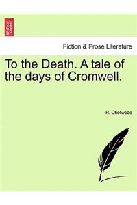 To the Death. a Tale of the Days of Cromwell.