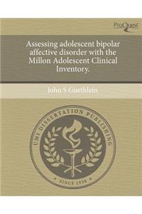Assessing Adolescent Bipolar Affective Disorder with the Millon Adolescent Clinical Inventory