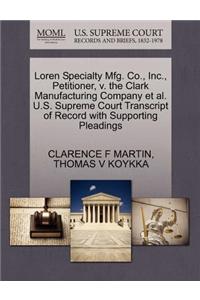 Loren Specialty Mfg. Co., Inc., Petitioner, V. the Clark Manufacturing Company Et Al. U.S. Supreme Court Transcript of Record with Supporting Pleadings